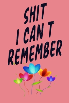 Shit I Can't Remember: password book, password log book and internet password organizer, alphabetical password book, Logbook To Protect Usernames and ... notebook, password book small 6” x 9