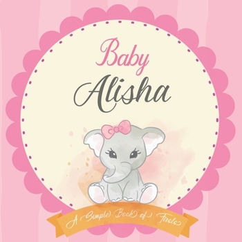 Paperback Baby Alisha A Simple Book of Firsts: First Year Baby Book a Perfect Keepsake Gift for All Your Precious First Year Memories Book