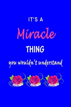 Paperback It's A Miracle Thing You Wouldn't Understand: Miracle First Name Personalized Journal 6x9 Notebook, Wide Ruled (Lined) blank pages Funny Cover for Gir Book