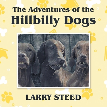 Paperback The Adventures of the Hillbilly Dogs Book