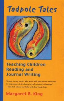 Paperback Tadpole Tales: Teaching Children Reading and Journal Writing Book