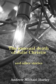 Paperback The Unusual Death of Julie Christie and Other Stories Book