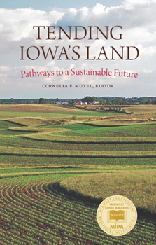Paperback Tending Iowa's Land: Pathways to a Sustainable Future Book