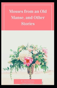 Paperback Mosses From an Old Manse: : (Literature and Short Stories) Nathaniel Hawthorne [Annotated] Book