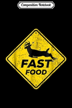Composition Notebook: Funny Fast Food Buck Deer Venison Hunter Yield Sign  Journal/Notebook Blank Lined Ruled 6x9 100 Pages