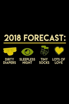 2018 Forecast: Dirty Diapers, sleeples nights, tiny socks, lots of love: 110 Game Sheets - 660 Tic-Tac-Toe Blank Games | Soft Cover Book for Kids for ... Lined pages | 6 x 9 in | 15.24 x 22.86 cm |
