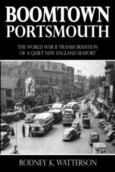 Paperback Boomtown Portsmouth: The World War II Transformation of a Quiet New England Seaport Book