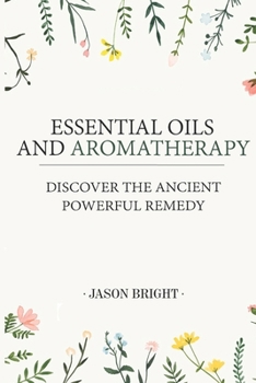 Paperback Essential Oils & Aromatherapy: Discover the Ancient Powerful Remedy Book