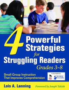 Paperback 4 Powerful Strategies for Struggling Readers, Grades 3-8: Small Group Instruction That Improves Comprehension Book