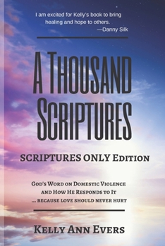 A Thousand Scriptures: Pastor's Edition: God's Word on Domestic Violence and How He Responds to It... because love should never hurt! (A Thousand Scriptures Series)