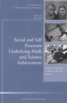 Social and Self Processes Underlying Math and Science Achievement: New Directions for Child and Adolescent Development, Number 106