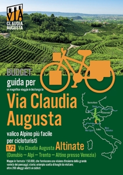 Percorso ciclabile Via Claudia Augusta 1/2 Altinate BUDGET: Guida per un magnifico viaggio in bici (in bianco e nero)