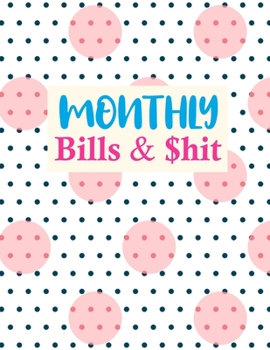 Paperback Monthly Bills & $hit: Cute Budget Planner Weekly and Monthly Financial Organizer - Savings - Bills - Debt Trackers - Personal or Business Ac Book