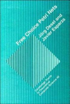 Free Choice Petri Nets (Cambridge Tracts in Theoretical Computer Science) - Book  of the Cambridge Tracts in Theoretical Computer Science