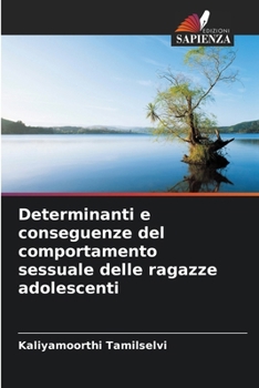 Paperback Determinanti e conseguenze del comportamento sessuale delle ragazze adolescenti [Italian] Book