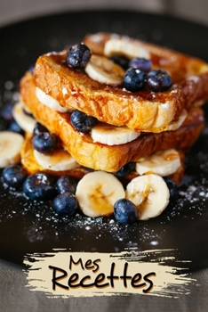 Mes Recettes: Série Recettes Spéciales : Cahier De Recettes à Remplir - Carnet Vierge à Compléter - Livre de Cuisine Personnalisé à écrire 120 ... des Recettes - Car (French Edition)