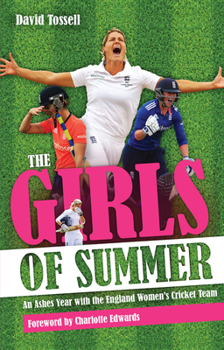 Paperback The Girls of Summer: An Ashes Year with the England Women's Cricket Team Book