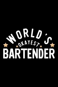 Paperback World's Okayest Bartender: Nice Notebook for Bartender - Funny Christmas Gift Idea for Bartender - Bartender Journal - 100 pages 6x9 inches Book