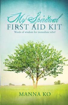 Paperback My Spiritual First Aid Kit: Words of Wisdom for Immediate Relief Book