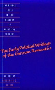 The Early Political Writings of the German Romantics (Cambridge Texts in the History of Political Thought)