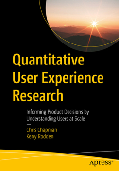 Paperback Quantitative User Experience Research: Informing Product Decisions by Understanding Users at Scale Book