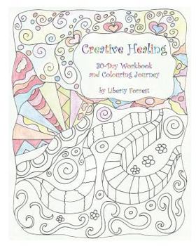 Paperback Creative Healing: 30-Day Workbook and Colouring Journey Book