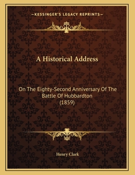 Paperback A Historical Address: On The Eighty-Second Anniversary Of The Battle Of Hubbardton (1859) Book