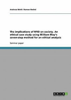 Paperback The implications of RFID on society. An ethical case study using William May's seven-step method for an ethical analysis Book