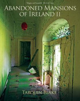 Hardcover Abandoned Mansions of Ireland II: More Portraits of Forgotten Stately Homes Book