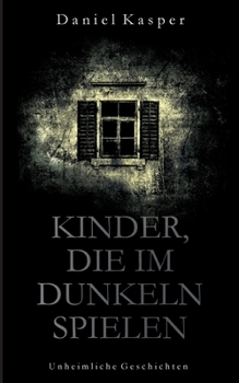 Paperback Kinder, die im Dunkeln spielen: Unheimliche Geschichten [German] Book