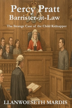 Percy Pratt - Barrister-at-Law: The Strange Case of the Child Kidnapper