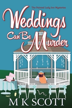 Weddings Can Be Murder - Book #7 of the Painted Lady Inn Mysteries