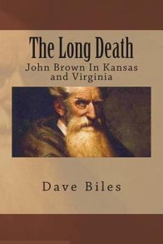 Paperback The Long Death: John Brown In Kansas and Virginia Book