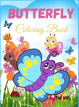 Butterfly Coloring Book for Kids: Amazing and Easy Butterflies Coloring Book for Kids For Toddlers, Preschoolers, Boys & Girls Ages 2-4 4-8