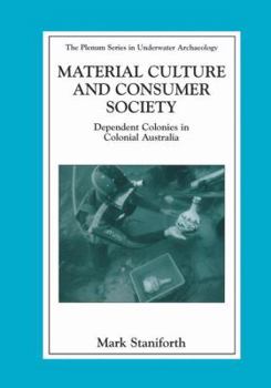 Paperback Material Culture and Consumer Society: Dependent Colonies in Colonial Australia Book