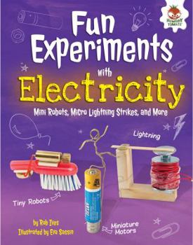Fun Experiments with Electricity: Mini Robots, Micro Lightning Strikes, and More - Book  of the Amazing Science Experiments