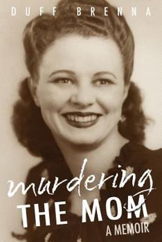 Paperback Murdering the Mom: A Memoir Book