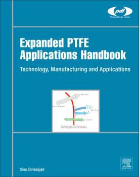 Hardcover Expanded Ptfe Applications Handbook: Technology, Manufacturing and Applications Book