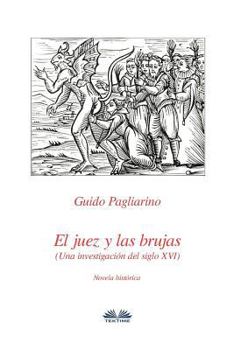 El juez y las brujas: Una investigación del siglo XVI