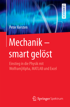 Paperback Mechanik - Smart Gelöst: Einstieg in Die Physik Mit Wolframalpha, MATLAB Und Excel [German] Book