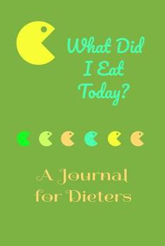 Paperback What Did I Eat Today?: A Journal for Dieters Book