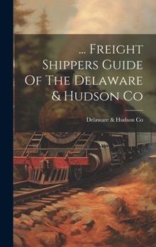 Hardcover ... Freight Shippers Guide Of The Delaware & Hudson Co Book