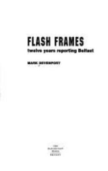 Paperback Flash Frames: Twelve Years Reporting Belfast Book