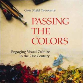 Paperback Passing the Colors: Engaging Visual Culture in the 21st Century Book