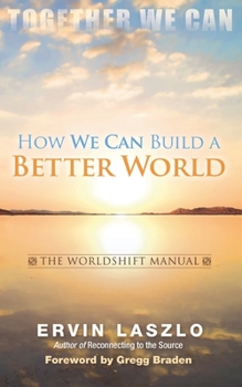 Paperback How We Can Build a Better World: The Worldshift Manual Book