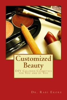 Paperback Customized Beauty: DIY Colored Cosmetics for You and by You Book