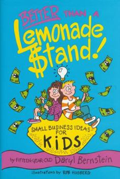 Paperback Better Than A Lemonade Stand: Small Business Ideas For Kids (Kid's Books by Kids) Book