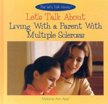Library Binding Let's Talk about Living with a Parent with Multiple Sclerosis Book