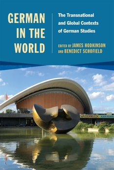 Hardcover German in the World: The Transnational and Global Contexts of German Studies Book