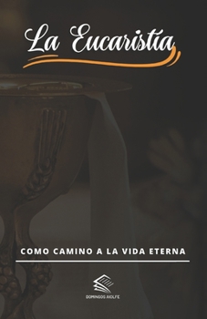 Paperback La Eucaristía: Como Camino a la Vida Eterna [Spanish] Book
